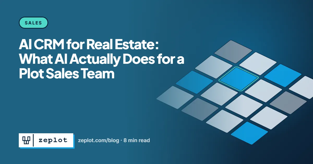 AI CRM for Real Estate: What AI Actually Does for a Plot Sales Team