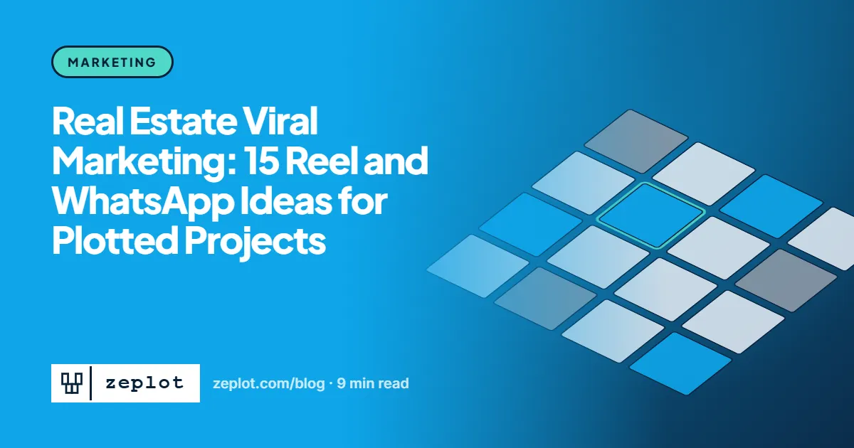 Real Estate Viral Marketing: 15 Reel and WhatsApp Ideas for Plotted Projects